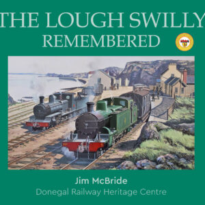 The Lough Swilly Remembered, by Jim McBride, published by Donegal Railway Heritage Museum